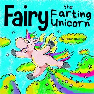[READ] KINDLE PDF EBOOK EPUB Fairy the Farting Unicorn: A Story About a Unicorn Who Farts (Farting A