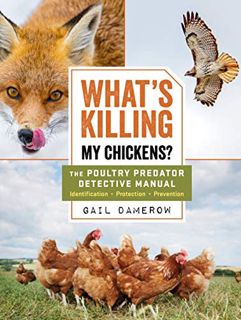[ACCESS] [KINDLE PDF EBOOK EPUB] What's Killing My Chickens?: The Poultry Predator Detective Manual