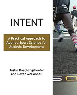 [ACCESS] [KINDLE PDF EBOOK EPUB] Intent: A Practical Approach to Applied Sport Science for Athletic