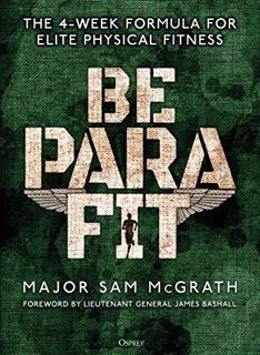 [ACCESS] [EBOOK EPUB KINDLE PDF] Be PARA Fit: The 4-Week Formula for Elite Physical Fitness by  Sam