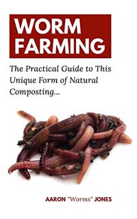 [READ] PDF EBOOK EPUB KINDLE Worm Farming: The Practical Guide to This Unique Form of Natural Compos