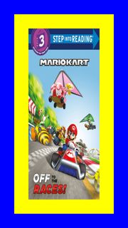 Get [ Kindle PDF Ebook EPUB] Off to the Races! (NintendoÂ® Mario Kart) (Step int