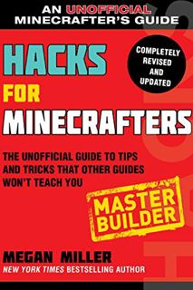 [GET] [EPUB KINDLE PDF EBOOK] Hacks for Minecrafters: Master Builder: The Unofficial Guide to Tips a