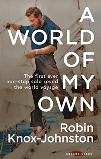 [View] [KINDLE PDF EBOOK EPUB] A World of My Own: The First Ever Non-stop Solo Round the World Voyag