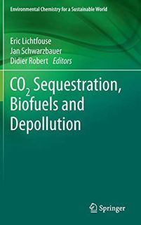 [View] EPUB KINDLE PDF EBOOK CO2 Sequestration, Biofuels and Depollution (Environmental Chemistry fo