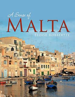 [VIEW] [KINDLE PDF EBOOK EPUB] A Sense Of Malta by  Eloise Robbertze 📩