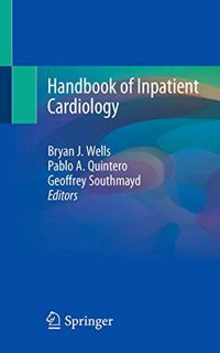 [Read] [PDF EBOOK EPUB KINDLE] Handbook of Inpatient Cardiology by  Bryan J. Wells,Pablo A. Quintero