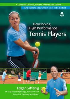 [ACCESS] [EPUB KINDLE PDF EBOOK] Developing High Performance Tennis Players by  Edgar Giffenig 💌