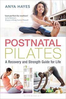 [Read] KINDLE PDF EBOOK EPUB Postnatal Pilates: A Recovery and Strength Guide for Life by  Anya Haye