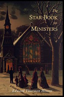 [VIEW] [EBOOK EPUB KINDLE PDF] The Star Book for Ministers by  Edward Thurston Hiscox 💑