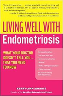 [Access] [KINDLE PDF EBOOK EPUB] Living Well with Endometriosis: What Your Doctor Doesn't Tell You..