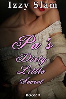 [READ] [PDF EBOOK EPUB KINDLE] Pa's Dirty Little Secret: Book 5 by  Izzy Slam 📋