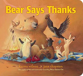 Access [KINDLE PDF EBOOK EPUB] Bear Says Thanks (The Bear Books) by  Karma Wilson &  Jane Chapman 📩