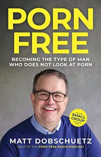 READ EBOOK EPUB KINDLE PDF Porn Free: Becoming the Type of Man That Does Not Look at Porn by  Matt D