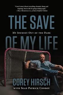 [Read] [EPUB KINDLE PDF EBOOK] The Save of My Life: My Journey Out of the Dark by  Corey Hirsch &  S
