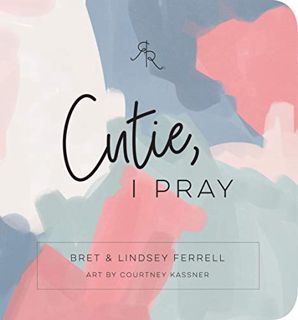 [Read] PDF EBOOK EPUB KINDLE Cutie, I Pray (Ryan & Rose) by  Bret & Lindsey Ferrell 📌