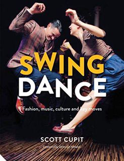 Access EBOOK EPUB KINDLE PDF Swing Dance: Fashion, music, culture and key moves by  Scott Cupit 🖊️