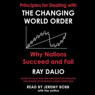 Read The Changing World Order: Why Nations Succeed and Fail Author Ray Dalio FREE *(Book)