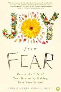 [View] KINDLE PDF EBOOK EPUB Joy From Fear: Create the Life of Your Dreams by Making Fear Your Frien