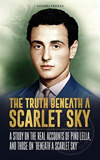 Access EBOOK EPUB KINDLE PDF The Truth Beneath a Scarlet Sky: A Study on the Real Accounts of Pino L