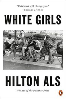 Access PDF EBOOK EPUB KINDLE White Girls by  Hilton Als 📰