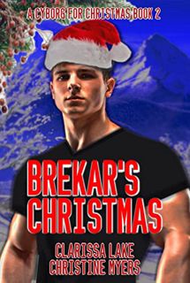 READ PDF EBOOK EPUB KINDLE Brekar's Christmas: A Cyborg for Christmas Book 2 by  Christine Myers &