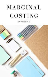 VIEW PDF EBOOK EPUB KINDLE Marginal Costing by  SHAHENA Z 📄