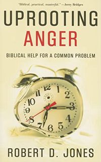 Read [KINDLE PDF EBOOK EPUB] Uprooting Anger: Biblical Help for a Common Problem by  Robert D. Jones