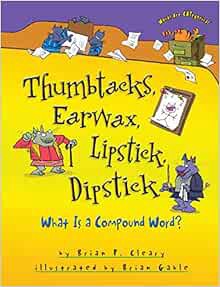 View [PDF EBOOK EPUB KINDLE] Thumbtacks, Earwax, Lipstick, Dipstick: What Is a Compound Word? (Words