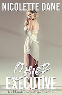 Get EPUB KINDLE PDF EBOOK Chief Executive: A Lesbian Romance Novel by  Nicolette Dane 📖