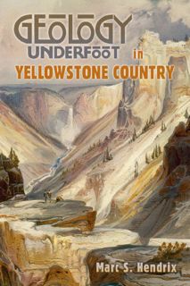 Read [EBOOK EPUB KINDLE PDF] Geology Underfoot in Yellowstone Country by  Hendrix Marc 📮