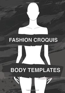 [Read] [EPUB KINDLE PDF EBOOK] Fashion Croquis Body Templates: Sketch quickly & easily on 80 body te