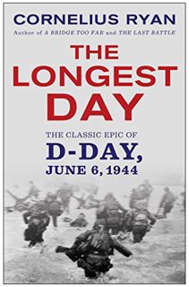 [GET] [PDF EBOOK EPUB KINDLE] The Longest Day: The Classic Epic of D-Day by  Cornelius Ryan 💏