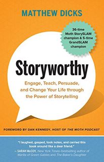 [ACCESS] [EBOOK EPUB KINDLE PDF] Storyworthy: Engage, Teach, Persuade, and Change Your Life through