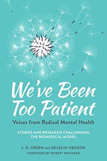 [GET] PDF EBOOK EPUB KINDLE We've Been Too Patient: Voices from Radical Mental Health--Stories and R