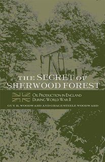 ACCESS PDF EBOOK EPUB KINDLE The Secret of Sherwood Forest: Oil Production in England During World W