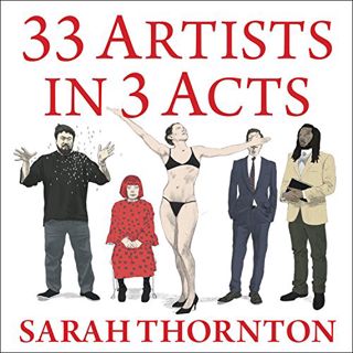 GET [EPUB KINDLE PDF EBOOK] 33 Artists in 3 Acts by  Sarah Thornton,Tavia Gilbert,Tantor Audio 📰