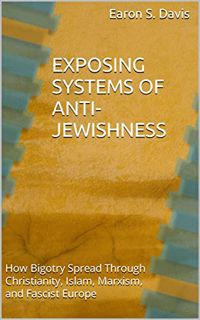 [READ] [PDF EBOOK EPUB KINDLE] Exposing Systems of Anti-Jewishness: How Bigotry Spread Through Chris