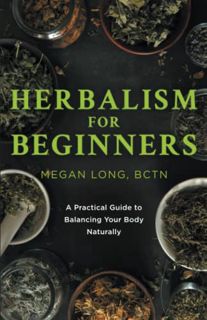 [VIEW] PDF EBOOK EPUB KINDLE Herbalism for Beginners: A Practical Guide to Balancing Your Body Natur