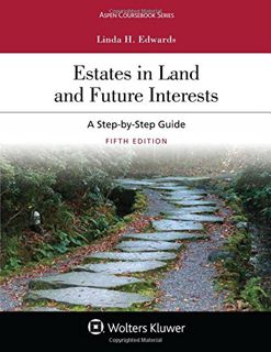 VIEW EBOOK EPUB KINDLE PDF Estates in Land and Future Interests: A Step-by-Step Guide (Aspen Courseb