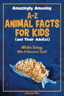 Get EBOOK EPUB KINDLE PDF Amazingly Amusing A-Z Animal Facts for Kids (and Their Adults!): Wildlife