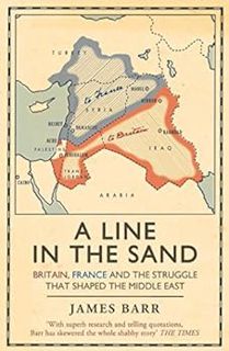 [Get] [EBOOK EPUB KINDLE PDF] A Line in the Sand: Britain, France and the struggle that shaped the M