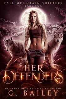 [VIEW] [PDF EBOOK EPUB KINDLE] Her Defenders: A Rejected Mates Romance (Fall Mountain Shifters Book