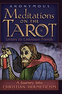 [ACCESS] EBOOK EPUB KINDLE PDF Meditations on the Tarot: A Journey into Christian Hermeticism by  An