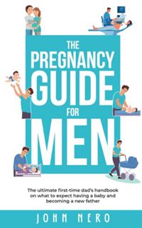 [View] [EPUB KINDLE PDF EBOOK] The Pregnancy Guide For Men: The ultimate first-time dad’s handbook o