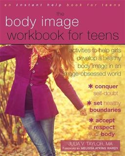 Read PDF EBOOK EPUB KINDLE The Body Image Workbook for Teens: Activities to Help Girls Develop a Hea
