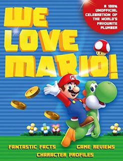 VIEW [KINDLE PDF EBOOK EPUB] We Love Mario!: Fantastic Facts, Game Reviews, Character Profiles (Y) b