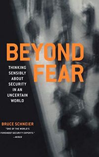 GET [PDF EBOOK EPUB KINDLE] Beyond Fear: Thinking Sensibly About Security in an Uncertain World. by
