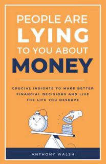 [VIEW] KINDLE PDF EBOOK EPUB People Are Lying To You About Money: Crucial insights to make better fi