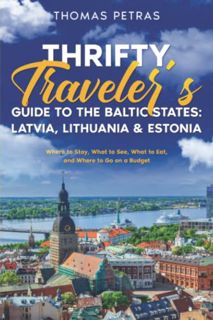 GET [PDF EBOOK EPUB KINDLE] Thrifty Traveler's Guide to the Baltic States: Latvia, Lithuania & Eston